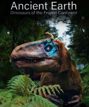 Ancient Earth: Dinosaurs of the Frozen Continent