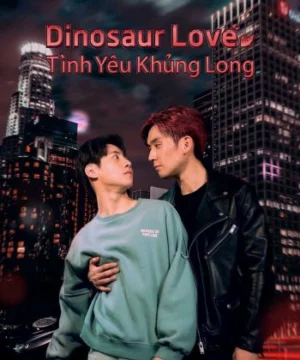 Dinosaur Love: Tình Yêu Khủng Long