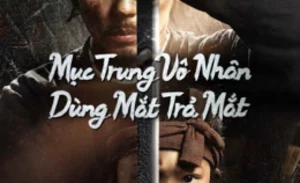 Mục Trung Vô Nhân: Dùng Mắt Trả Mắt