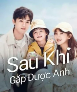 Sau Khi Gặp Được Anh