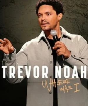 Trevor Noah: Tôi Đã Ở Đâu